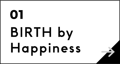 01 BIRTH by Happiness